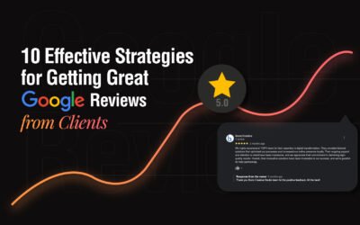 10 Effective Strategies for Getting Great Google Reviews from Clients