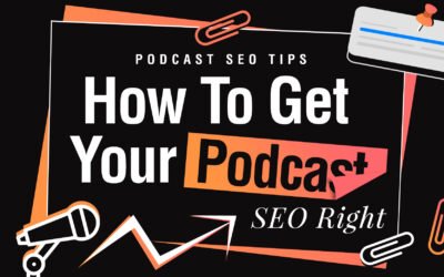 Podcast SEO Tips: How To Get Your Podcast SEO Right