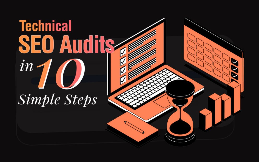 Technical SEO Audits in 10 Simple Steps