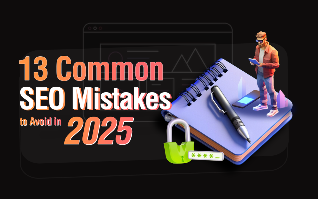 13 Common SEO Mistakes to Avoid in 2025